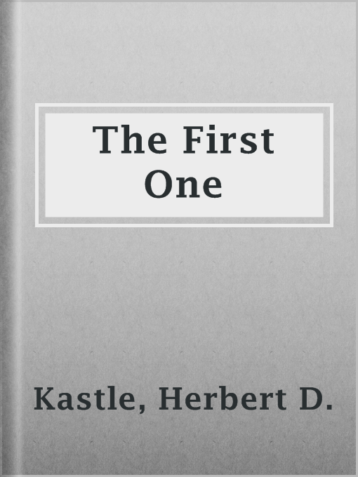 Title details for The First One by Herbert D. Kastle - Available